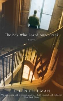 The Boy Who Loved Anne Frank : A Novel