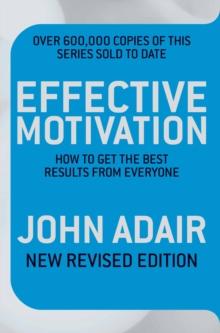 Effective Motivation REVISED EDITION : How to Get the Best Results From Everyone