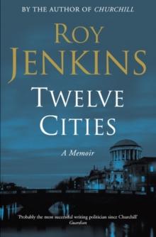 Twelve Cities : A Personal Memoir