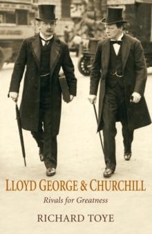 Lloyd George and Churchill : Rivals for Greatness