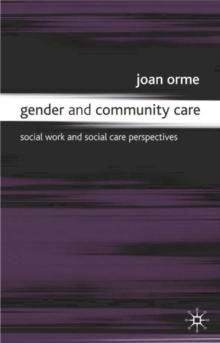 Gender and Community Care : Social Work and Social Care Perspectives