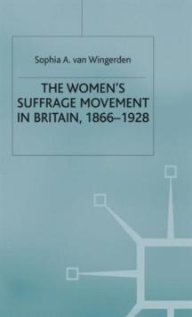 The Women's Suffrage Movement in Britain, 1866-1928