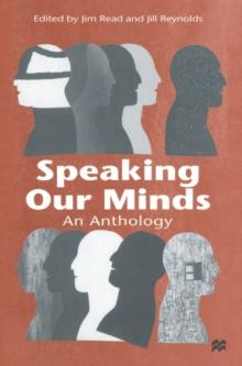 Speaking Our Minds : An Anthology of Personal Experiences of Mental Distress and its Consequences