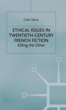 Ethical Issues in Twentieth Century French Fiction : Killing the Other