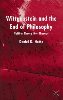 Wittgenstein and the End of Philosophy : Neither Theory Nor Therapy