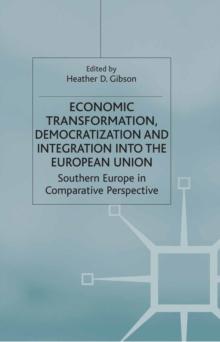 Economic Transformation, Democratization and Integration into the European Union : Southern Europe in Comparative Perspective