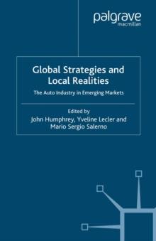 Global Strategies and Local Realities : The Auto Industry in Emerging Markets