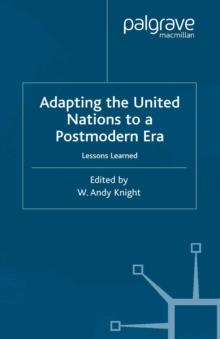 Adapting the United Nations to a Post-Modern Era : Lessons Learned