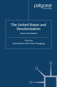 The United States and Decolonization : Power and Freedom