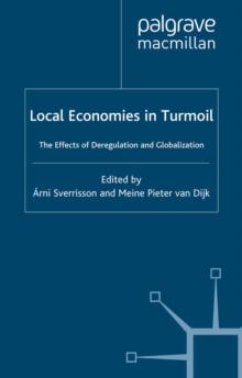 Local Economies in Turmoil : The Effects of Deregulation and Globalization