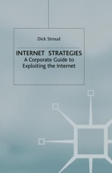 Internet Strategies : A Corporate Guide to Exploiting the Internet