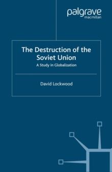 The Destruction of the Soviet Union : A Study in Globalization