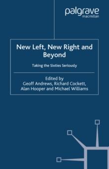 New Left, New Right and Beyond : Taking the Sixties Seriously