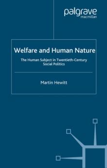 Welfare and Human Nature : The Human Subject in Twentieth-Century Social Politics