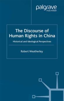 The Discourse of Human Rights in China : Historical and Ideological Perspectives