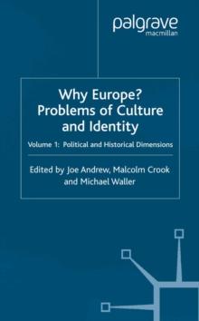 Why Europe? Problems of Culture and Identity : Volume 1: Political and Historical Dimensions