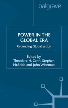 Power in the Global Era : Grounding Globalization