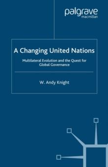 A Changing United Nations : Multilateral Evolution and the Quest for Global Governance