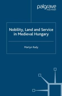 Nobility, Land and Service in Medieval Hungary