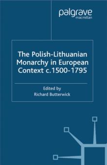 The Polish-Lithuanian Monarchy in European Context, C.1500-1795