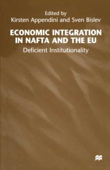 Economic Integration in NAFTA and the EU : Deficient Institutionality