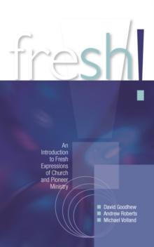 Fresh! : An Introduction to Fresh Expressions of Church and Pioneer Ministry