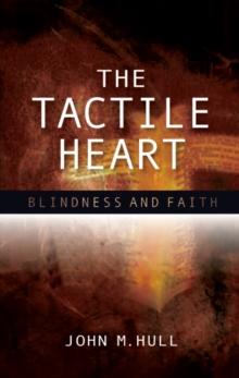 The Tactile Heart : Blindness and Faith