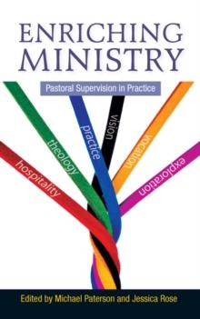 Enriching Ministry : Pastoral Supervision in Practice