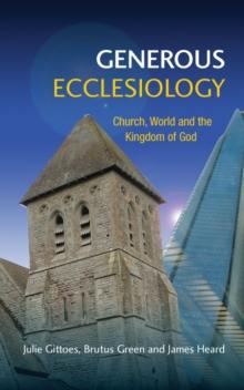 Generous Ecclesiology : Church, World and the Kingdom of God