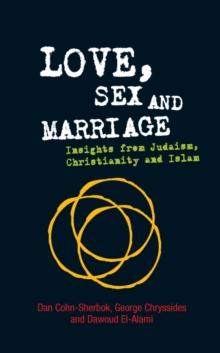 Love, Sex and Marriage : Insights from Judaism, Christianity and Islam