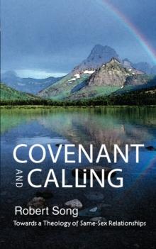 Covenant and Calling : Towards a Theology of Same-Sex Relationships