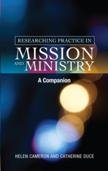 Researching Practice in Mission and Ministry : A Companion