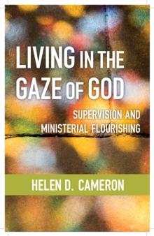 Living in the Gaze of God : Supervision and Ministerial Flourishing