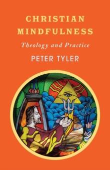 Christian Mindfulness : Theology and Practice