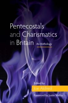 Pentecostals and Charismatics in Britain : An Anthology