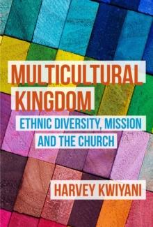 Multicultural Kingdom : Ethnic Diversity, Mission and the Church