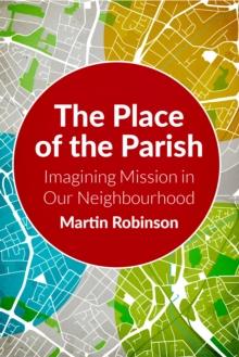 The Place of the Parish : Imagining Mission in our Neighbourhood