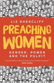 Preaching Women : Gender, Power and the Pulpit