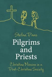 Pilgrims and Priests : Christian Mission in a Post-Christian Society