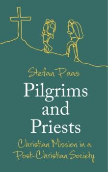 Pilgrims and Priests : Christian Mission in a Post-Christian Society