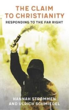 The Claim to Christianity : Responding to the Far Right