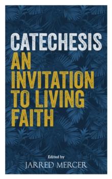 Catechesis : An Invitation to Living Faith