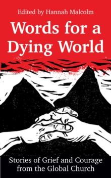 Words for a Dying World : Stories of Grief and Courage from the Global Church