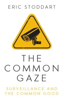 The Common Gaze : Surveillance and the Common Good