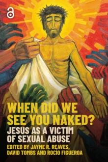 When Did we See You Naked? : Jesus as a Victim of Sexual Abuse