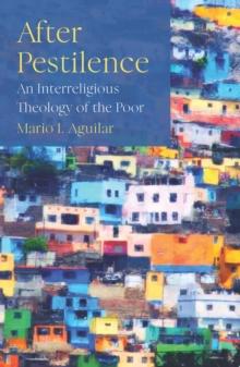 After Pestilence : An Interreligious Theology of the Poor