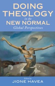 Doing Theology in the New Normal : Global Perspectives