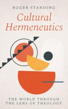 Cultural Hermeneutics : The World Through the Lens of Theology