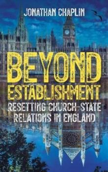 Beyond Establishment : Resetting Church-State Relations in England