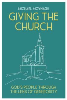 Giving the Church : The Christian Community Through the Looking Glass of Generosity